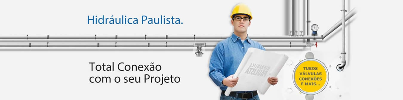 Hidráulica Paulista - Total conexão com seu Projeto